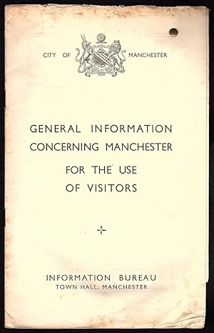 GENERAL INFORMATION CONCERNING MANCHESTER FOR THE USE OF VISITORS