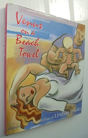 Venus on a Beach Towel The Paintings of Lindsay Crooks