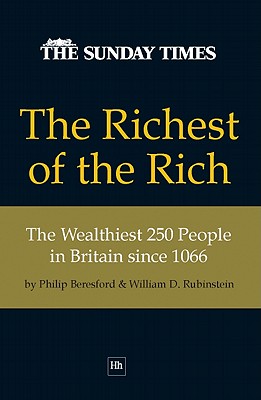 Imagen del vendedor de The Richest of the Rich: The Wealthiest 250 People in Britain Since 1066 (Paperback or Softback) a la venta por BargainBookStores