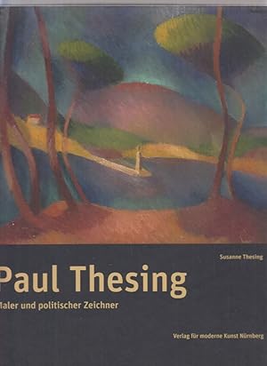 Imagen del vendedor de Paul Thesing, Maler und politischer Zeichner : eine Knstlervita zwischen Kaiserreich und Demokratie. Von Susanne Thesing. [Hrsg. Institut fr Moderne Kunst Nrnberg]. a la venta por Fundus-Online GbR Borkert Schwarz Zerfa