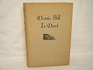 Seller image for Dossie Bell is Dead for sale by curtis paul books, inc.