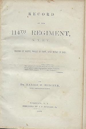 Bild des Verkufers fr RECORD OF THE 114TH REGIMENT, N.Y.S.V.: WHERE IT WENT, WHAT IT SAW, AND WHAT IT DID zum Verkauf von Antic Hay Books