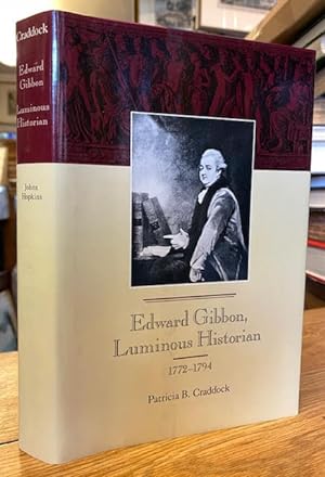 Bild des Verkufers fr Edward Gibbon, Luminous Historian: 1772-1794 zum Verkauf von Foster Books - Stephen Foster - ABA, ILAB, & PBFA