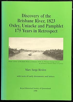 Discovery of the Brisbane River, 1823 : Oxley, Uniacke and Pamphlet, 175 years in restrospect.