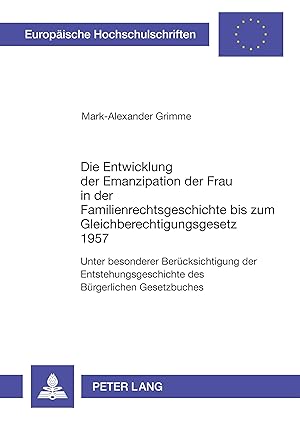 Seller image for Die Entwicklung der Emanzipation der Frau in der Familienrechtsgeschichte bis zum Gleichberechtigungsgesetz 1957 for sale by moluna