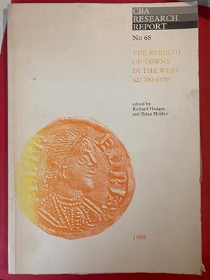 Bild des Verkufers fr The Rebirth of Towns in the West, AD 700 - 1050: A Review of Current Research into How, When, and Why there was a Rebirth of Towns between 700 and 1050. zum Verkauf von Plurabelle Books Ltd