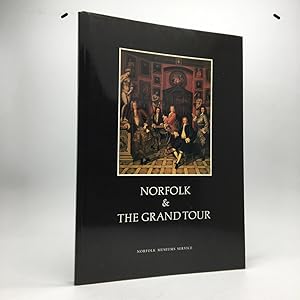 Bild des Verkufers fr NORFOLK & THE GRAND TOUR: EIGHTEENTH-CENTURY TRAVELLERS ABROAD AND THEIR SOUVENIRS zum Verkauf von Any Amount of Books