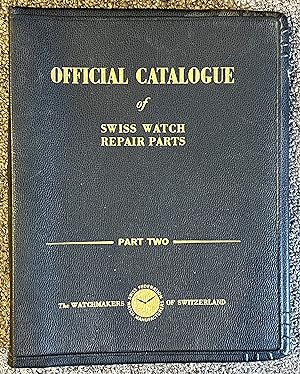 Official Catalogue of Genuine Swiss Watch Repair Parts. Part Two [2]