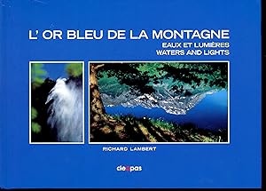 L'or bleu de la montagne : Eaux et lumières, waters and lignts