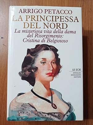 La principessa del Nord. La misteriosa vita della dama del Risorgimento: Cristina di Belgioioso