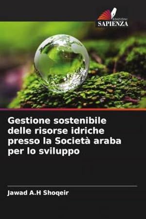 Immagine del venditore per Gestione sostenibile delle risorse idriche presso la Societ araba per lo sviluppo venduto da AHA-BUCH GmbH