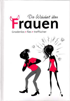 Seller image for Die Wahrheit ber Frauen. Gnadenlos - fies - treffsicher. for sale by Leonardu