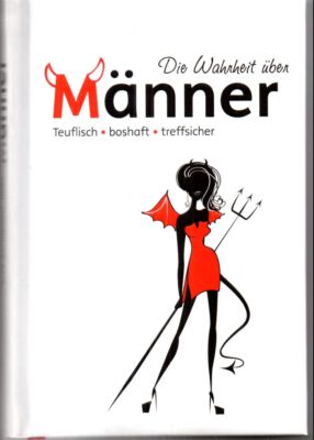 Seller image for Die Wahrheit ber Mnner. Teuflisch, boshaft, treffsicher. for sale by Leonardu