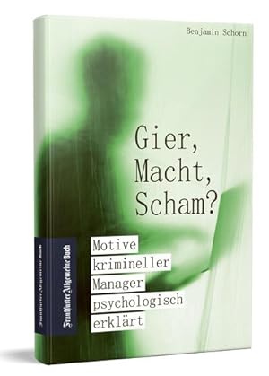 Bild des Verkufers fr Gier, Macht, Scham? : Motive krimineller Manager psychologisch erklrt zum Verkauf von AHA-BUCH GmbH