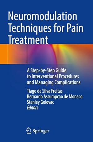 Bild des Verkufers fr Neuromodulation Techniques for Pain Treatment : A Step-by-Step Guide to Interventional Procedures and Managing Complications zum Verkauf von AHA-BUCH GmbH