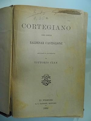 IL CORTEGIANO DEL CONTE BALDESAR CASTIGLIONE Annotato e illustrato da VITTORIO CIAN