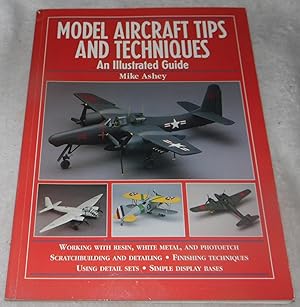 Imagen del vendedor de Model Aircraft Tips and Techniques: An Illustrated Guide a la venta por Pheonix Books and Collectibles