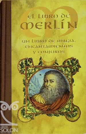 El libro de Merlín. Un libro de magia, encantamientos y conjuros