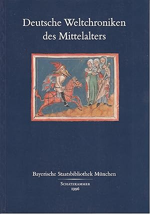 Deutsche Weltchroniken des Mittelalters : Handschriften aus den Beständen der Bayerischen Staatsb...