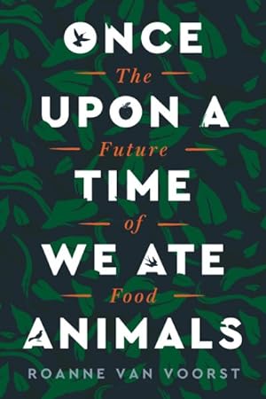 Imagen del vendedor de Once Upon a Time We Ate Animals : The Future of Food a la venta por GreatBookPrices