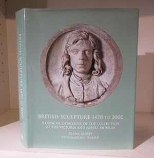 Image du vendeur pour British Sculpture 1470 to 2000 : A Concise Catalogue of the Collection at the Victoria and Albert Museum mis en vente par BRIMSTONES