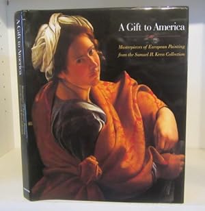 Imagen del vendedor de A Gift to America: Masterpieces of European Painting from the Samuel H. Kress Collection a la venta por BRIMSTONES