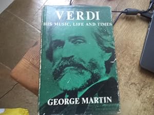 Imagen del vendedor de Verdi; His Music, Life and Times a la venta por Terry Blowfield