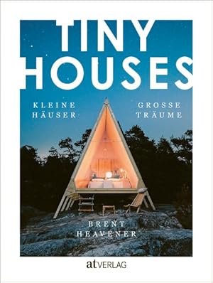 Tiny Houses Kleine Häuser, grosse Träume