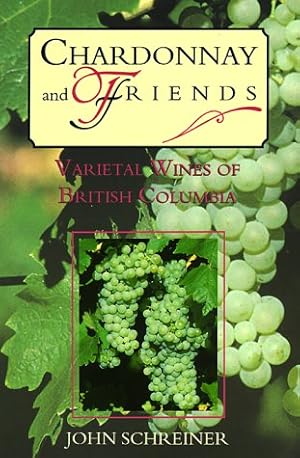 Bild des Verkufers fr Chardonnay and Friends: Variety Wines of British Columbia zum Verkauf von WeBuyBooks