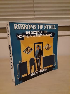 Ribbons of Steel: The Story of the Northern Alberta Railways