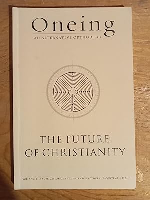 Oneing An Alternative Orthodoxy, The Future of Christianity Vol 7 No 2
