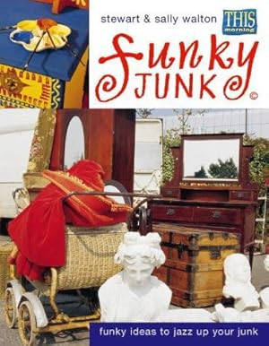 Seller image for Funky Junk: in association with This Morning for sale by WeBuyBooks