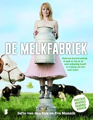 Imagen del vendedor de De melkfabriek: waarom borstvoeding te gek is (en je je niet schuldig hoeft te voelen als het niet lukt) a la venta por WeBuyBooks