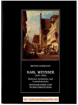 Immagine del venditore per Karl Weysser ( 1833 - 1904 ). Badischer Architektur- und Landschaftsmaler. Monographie und Werkverzeichnis. venduto da Heinrich Heine Antiquariat oHG