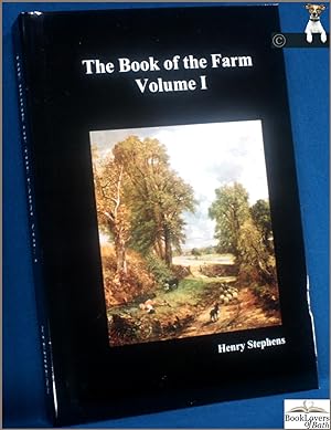 Seller image for The Book of the Farm Volume I: Detailing the Labours of the Farmer, Steward, Plowman, Hedger, Cattle-man, Shepherd, Field-worker, and Dairymaid for sale by BookLovers of Bath