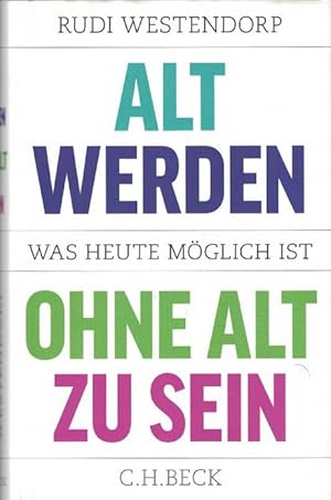 Immagine del venditore per Alt werden ohne alt zu sein. Was heute mglich ist. venduto da La Librera, Iberoamerikan. Buchhandlung