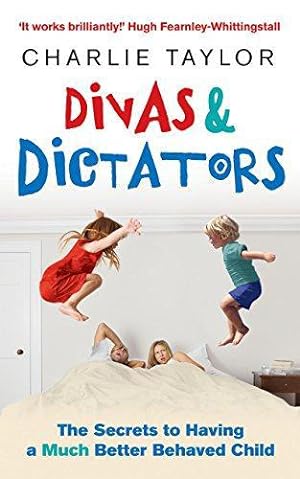 Imagen del vendedor de Divas & Dictators: The Secrets to Having a Much Better Behaved Child a la venta por WeBuyBooks