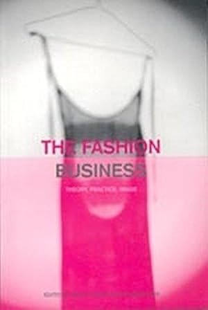 Bild des Verkufers fr The Fashion Business: Theory, Practice, Image (Dress, Body, Culture Series) zum Verkauf von WeBuyBooks