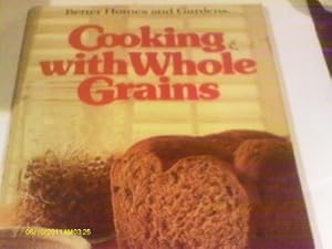 Image du vendeur pour Better Homes and Gardens Cooking With Whole Grains mis en vente par WeBuyBooks