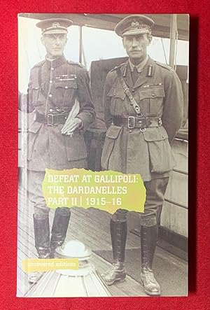 Bild des Verkufers fr Defeat at Gallipoli: The Dardanelles Commission Part II, 1915-16 (Uncovered Editions) zum Verkauf von Exchange Value Books