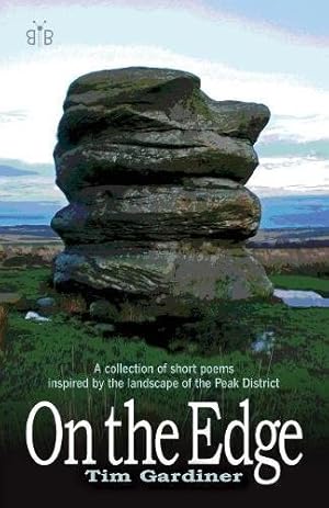 Image du vendeur pour On the Edge: A collection of short poems inspired by the landscape of the Peak District mis en vente par WeBuyBooks