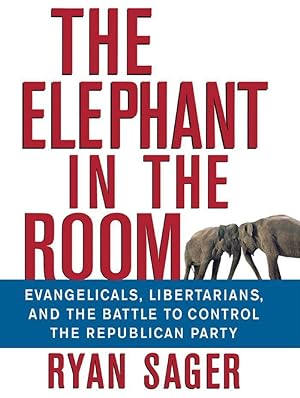 Bild des Verkufers fr The Elephant in the Room: Evangelicals, Libertarians, and the Battle to Control the Republican Party zum Verkauf von moluna