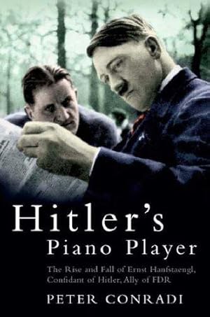 Image du vendeur pour Hitler's Piano Player: The Rise and Fall of Ernst Hanfstaengl mis en vente par WeBuyBooks