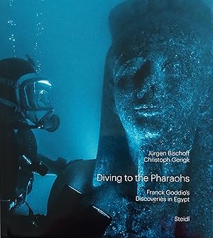 Diving to the Pharaos. Franck Goddio's Discoveries in Egypt