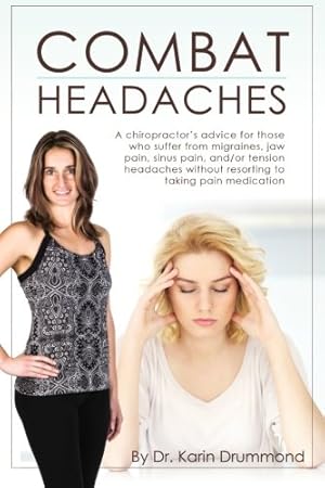 Bild des Verkufers fr Combat Headaches: A chiropractor's advice for those who suffer from migraines, jaw pain, sinus pain and/or tension headaches: Volume 2 (Combat Dis-Ease) zum Verkauf von WeBuyBooks