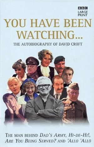 Seller image for You Have Been Watching -: the Autobiography of David Croft for sale by WeBuyBooks