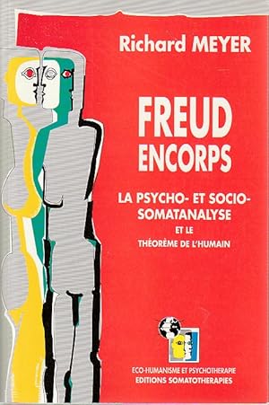 Image du vendeur pour Freud encorps: La psycho- et socio-somatanalyse et le thorme de l'humain, mis en vente par L'Odeur du Book