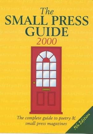 Imagen del vendedor de The Small Press Guide 2000: The Complete Guide to Poetry and Small Press Magazines (Writer's bookshop) a la venta por WeBuyBooks