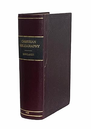 Cambrian Bibliography: Containing an Account of Books printed in the Welsh Language or relating t...