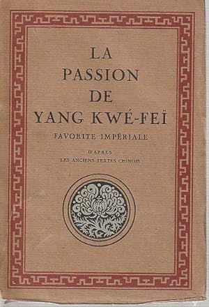 Imagen del vendedor de La passion de Yang Kw-Fa, favorite impriale (d'aprs les anciens textes chinois), a la venta por L'Odeur du Book